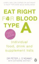 Eat Right for Blood Type A - zmaksymalizuj swoje zdrowie dzięki indywidualnym listom żywności, napojów i suplementów dla Twojej grupy krwi - Eat Right for Blood Type A - Maximise your health with individual food, drink and supplement lists for your blood type