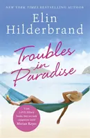 Kłopoty w raju - książka nr 3 z bestsellerowej serii Paradise autorstwa Elin Hilderbrand. - Troubles in Paradise - Book 3 in NYT-bestselling author Elin Hilderbrand's fabulous Paradise series
