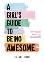 Girl's Guide to Being Awesome - inspirujące porady dla nastolatków - Girl's Guide to Being Awesome - Empowering Advice for Teenage Life