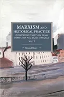 Marksizm i praktyka historyczna (tom I): Eseje interpretacyjne na temat formacji klasowej i walki klasowej - Marxism and Historical Practice (Vol. I): Interpretive Essays on Class Formation and Class Struggle