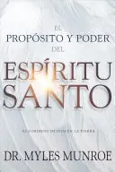 El Propsito Y El Poder del Espritu Santo: El Gobierno de Dios En La Tierra