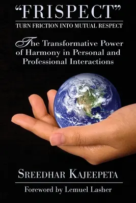 FRISPECT - Zamień tarcia we wzajemny szacunek: Transformacyjna moc harmonii w kontaktach osobistych i zawodowych - FRISPECT - Turn Friction into Mutual Respect: The Transformative Power of Harmony in Personal and Professional Interactions