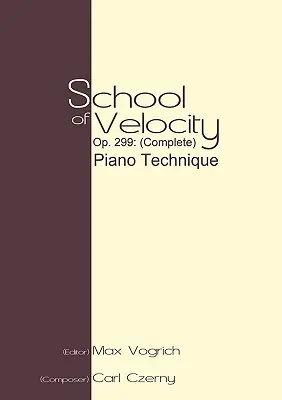 Szkoła szybkości, op. 299 (w całości): Technika fortepianowa - School of Velocity, Op. 299 (Complete): Piano Technique