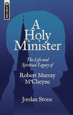 A Holy Minister: Życie i duchowe dziedzictwo Roberta Murraya m'Cheyne'a - A Holy Minister: The Life and Spiritual Legacy of Robert Murray m'Cheyne