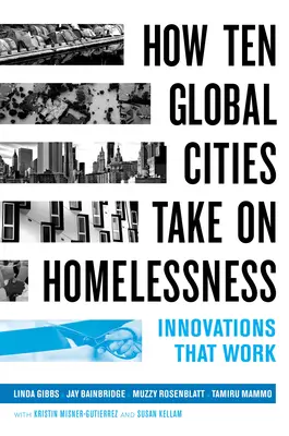 Jak dziesięć światowych miast walczy z bezdomnością: Innowacje, które działają - How Ten Global Cities Take on Homelessness: Innovations That Work