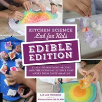 Kitchen Science Lab for Kids: Edible Edition: 52 przepyszne przepisy i codzienna nauka, która sprawia, że smakują niesamowicie - Kitchen Science Lab for Kids: Edible Edition: 52 Mouth-Watering Recipes and the Everyday Science That Makes Them Taste Amazing