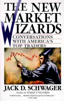 The New Market Wizards: Rozmowy z najlepszymi amerykańskimi traderami - The New Market Wizards: Conversations with America's Top Traders