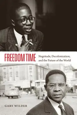 Czas wolności: Negritude, dekolonizacja i przyszłość świata - Freedom Time: Negritude, Decolonization, and the Future of the World