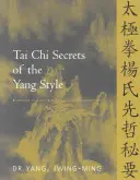 Sekrety Tai Chi stylu Yang: Chińskie klasyki, tłumaczenia, komentarze - Tai Chi Secrets of the Yang Style: Chinese Classics, Translations, Commentary