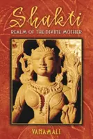 Shakti: Królestwo Boskiej Matki - Shakti: Realm of the Divine Mother