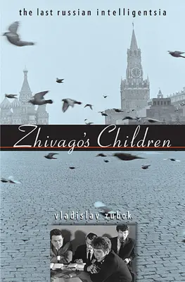 Dzieci Żywago: Ostatnia rosyjska inteligencja - Zhivago's Children: The Last Russian Intelligentsia