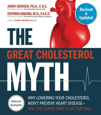 The Great Cholesterol Myth, Revised and Expanded: Dlaczego obniżenie cholesterolu nie zapobiegnie chorobom serca - i plan bez statyn, który to zrobi - Nati - The Great Cholesterol Myth, Revised and Expanded: Why Lowering Your Cholesterol Won't Prevent Heart Disease--And the Statin-Free Plan That Will - Nati