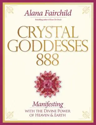 Kryształowe Boginie 888: Żyjąc świętą kobiecością - Crystal Goddesses 888: Living the Sacred Feminine