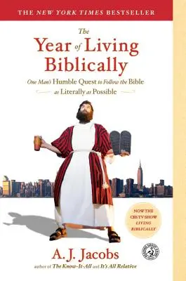 Rok życia biblijnego: Pokorne dążenie jednego człowieka do podążania za Biblią tak dosłownie, jak to tylko możliwe - The Year of Living Biblically: One Man's Humble Quest to Follow the Bible as Literally as Possible