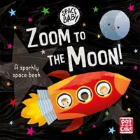 Kosmiczne dziecko: Zoom na Księżyc! - Pierwsza błyszcząca kosmiczna przygoda - dotykowa książka planszowa - Space Baby: Zoom to the Moon! - A first shiny space adventure touch-and-feel board book