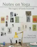 Notatki o jodze: dziedzictwo Vandy Scaravelli - Notes on Yoga: The Legacy of Vanda Scaravelli