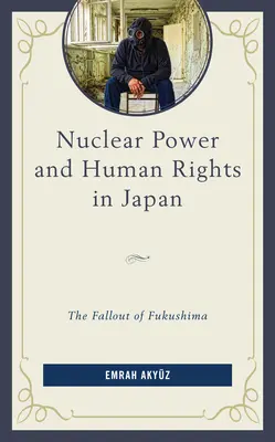 Energia jądrowa i prawa człowieka w Japonii: Skutki katastrofy w Fukushimie - Nuclear Power and Human Rights in Japan: The Fallout of Fukushima