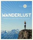Wanderlust: Przewodnik współczesnego jogina po odkrywaniu najlepszego siebie - Wanderlust: A Modern Yogi's Guide to Discovering Your Best Self