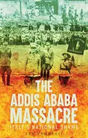 Masakra w Addis Abebie - włoska hańba narodowa - Addis Ababa Massacre - Italy's National Shame