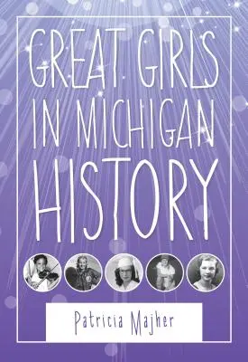 Wspaniałe dziewczęta w historii Michigan - Great Girls in Michigan History