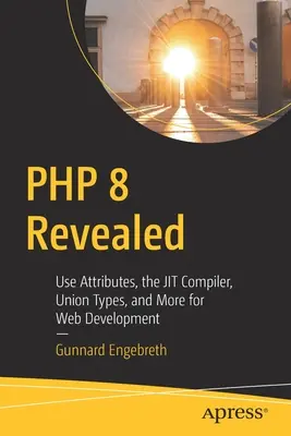 PHP 8 Revealed: Atrybuty użycia, kompilator Jit, typy unii i wiele więcej dla twórców stron internetowych - PHP 8 Revealed: Use Attributes, the Jit Compiler, Union Types, and More for Web Development​