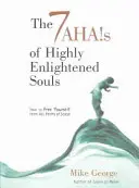 The 7 Ahas of Highly Enlightened Souls: Jak uwolnić się od wszelkich form stresu - The 7 Ahas of Highly Enlightened Souls: How to Free Yourself from All Forms of Stress