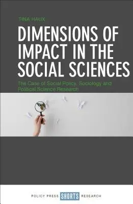 Wymiary wpływu w naukach społecznych: Przypadek badań nad polityką społeczną, socjologią i naukami politycznymi - Dimensions of Impact in the Social Sciences: The Case of Social Policy, Sociology and Political Science Research