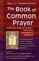 Księga Modlitw Powszechnych: A Spiritual Treasure Chest--Selections Annotated & Explained (Duchowa skrzynia skarbów - wybrane fragmenty z przypisami i objaśnieniami) - The Book of Common Prayer: A Spiritual Treasure Chest--Selections Annotated & Explained