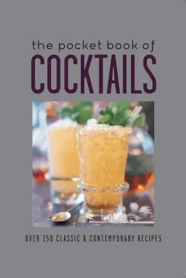 Kieszonkowa księga koktajli: Ponad 150 klasycznych i współczesnych koktajli - The Pocket Book of Cocktails: Over 150 Classic & Contemporary Cocktails