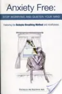 Anxiety Free - Stop Worriesing and Quieten Your Mind - The Only Way to Oxygenate Your Brain and Stop Excessive and Useless Thoughts featuring the Butey - Anxiety Free - Stop Worrying and Quieten Your Mind - The Only Way to Oxygenate Your Brain and Stop Excessive and Useless Thoughts Featuring the Butey