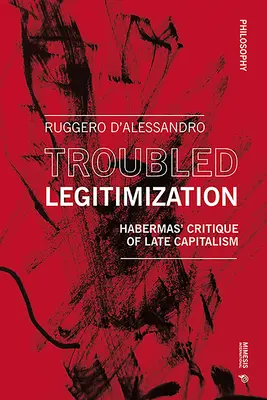 Kłopotliwa legitymizacja: Habermasa krytyka późnego kapitalizmu - Troubled Legitimization: Habermas' Critique of Late Capitalism
