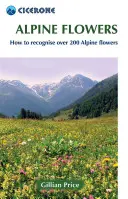 Kwiaty alpejskie: Jak rozpoznać ponad 200 alpejskich kwiatów - Alpine Flowers: How to Recognize Over 200 Alpine Flowers