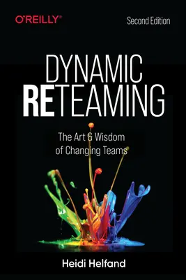 Dynamic Reteaming: Sztuka i mądrość zmieniania zespołów - Dynamic Reteaming: The Art and Wisdom of Changing Teams