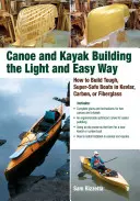 Budowanie kajaków i kanoe w lekki i łatwy sposób: jak budować wytrzymałe, superbezpieczne łodzie z kevlaru, włókna węglowego lub włókna szklanego - Canoe and Kayak Building the Light and Easy Way: How to Build Tough, Super-Safe Boats in Kevlar, Carbon, or Fiberglass