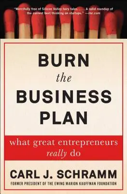 Spalić biznesplan: Co naprawdę robią wielcy przedsiębiorcy - Burn the Business Plan: What Great Entrepreneurs Really Do