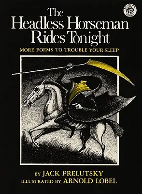 Jeździec bez głowy jedzie dziś w nocy: Więcej wierszy na kłopoty ze snem - The Headless Horseman Rides Tonight: More Poems to Trouble Your Sleep