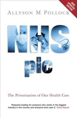 NHS Plc - prywatyzacja naszej opieki zdrowotnej - NHS Plc - The Privatisation of Our Health Care