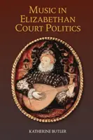 Muzyka w elżbietańskiej polityce dworskiej - Music in Elizabethan Court Politics