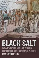 Czarna sól: Marynarze afrykańskiego pochodzenia na brytyjskich statkach - Black Salt: Seafarers of African Descent on British Ships