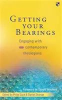 Getting Your Bearings: Współpraca ze współczesnymi teologami - Getting Your Bearings: Engaging with Contemporary Theologians