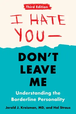 I Hate You--Don't Leave Me: Third Edition: Zrozumienie osobowości z pogranicza - I Hate You--Don't Leave Me: Third Edition: Understanding the Borderline Personality