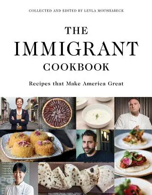 Książka kucharska imigrantów: Przepisy, dzięki którym Ameryka jest wielka - The Immigrant Cookbook: Recipes That Make America Great