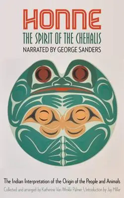 Honne, duch Chehalis: Indiańska interpretacja pochodzenia ludzi i zwierząt - Honne, the Spirit of the Chehalis: The Indian Interpretation of the Origin of the People and Animals