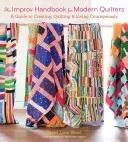 The Improv Handbook for Modern Quilters: Przewodnik po tworzeniu, pikowaniu i odważnym życiu - The Improv Handbook for Modern Quilters: A Guide to Creating, Quilting, and Living Courageously