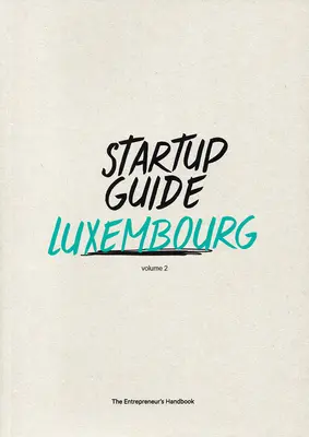 Przewodnik dla startupów Luksemburg Vol.2: Tom 2 - Startup Guide Luxembourg Vol.2: Volume 2