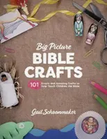 Big Picture Bible Crafts: 101 prostych i niesamowitych rękodzieł, które pomogą uczyć dzieci Biblii - Big Picture Bible Crafts: 101 Simple and Amazing Crafts to Help Teach Children the Bible
