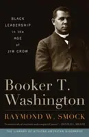 Booker T. Washington: Czarne przywództwo w epoce Jima Crowa - Booker T. Washington: Black Leadership in the Age of Jim Crow