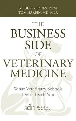 Biznesowa strona medycyny weterynaryjnej: Czego nie uczą szkoły weterynaryjne - The Business Side of Veterinary Medicine: What Veterinary Schools Don't Teach You