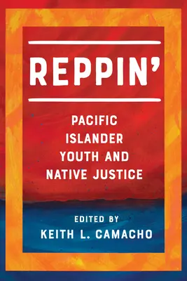 Reppin': Młodzież z wysp Pacyfiku i rodzima sprawiedliwość - Reppin': Pacific Islander Youth and Native Justice