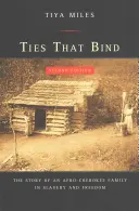 Ties That Bind: Historia rodziny Afro-Cherokee w czasach niewolnictwa i wolności - Ties That Bind: The Story of an Afro-Cherokee Family in Slavery and Freedom